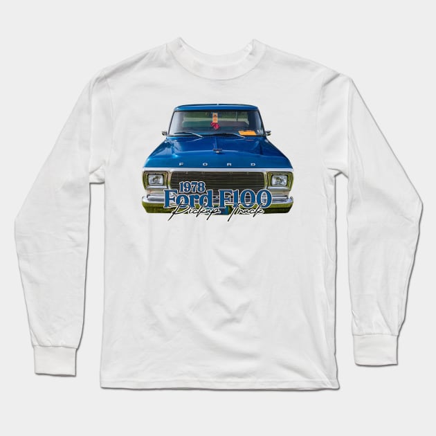 1978 Ford F100 Pickup Truck Long Sleeve T-Shirt by Gestalt Imagery